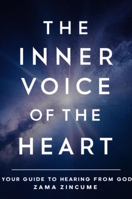 Inner Voice Of The Heart: Your Guide to Hearing From God