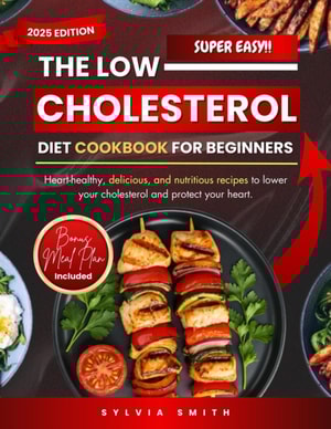 Low Cholesterol Diet Cookbook for Beginners