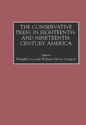 Conservative Press in Eighteenth- and Nineteenth-Century America