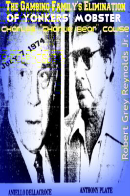 Gambino Family's Elimination of Yonkers' Mobster Charles &quote;Charlie Bear&quote; Calise