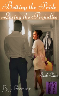 Betting the Pride; Losing the Prejudice: Book Three
