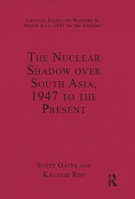 Nuclear Shadow over South Asia, 1947 to the Present