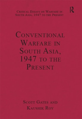Conventional Warfare in South Asia, 1947 to the Present