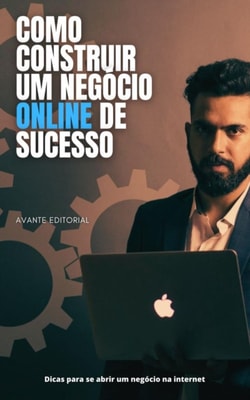 Como Construir Um Negócio Online De Sucesso