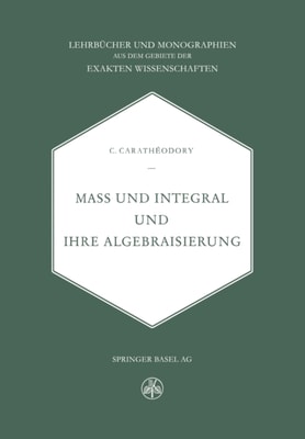 Mass und Integral und ihre Algebraisierung