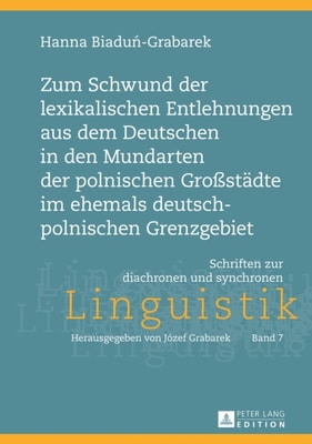 Zum Schwund der lexikalischen Entlehnungen aus dem Deutschen in den Mundarten der polnischen Großstaedte im ehemals deutsch-polnischen Grenzgebiet