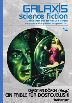 GALAXIS SCIENCE FICTION, Band 14: EIN FAIBLE FUR DOSTOJEWSKI