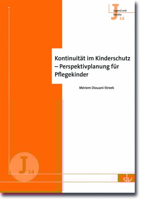 Kontinuität im Kinderschutz - Perspektivplanung für Pflegekinder