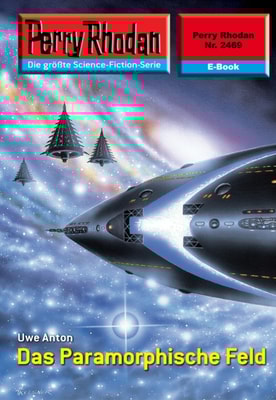 Perry Rhodan 2469: Das Paramorphische Feld