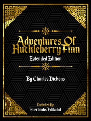 Adventures Of Huckleberry Finn (Extended Edition) - By Mark Twain