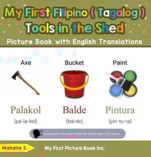 My First Filipino (Tagalog) Tools in the Shed Picture Book with English Translations