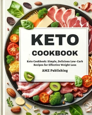 Keto cookbook : Low-Carb, High-Fat Gourmet: Satisfying Recipes for Ketogenic Success