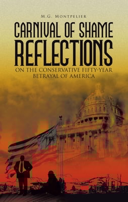 Carnival of Shame Reflections on the Conservative Fifty-Year Betrayal of America