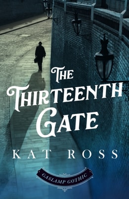 Thirteenth Gate (A Gaslamp Gothic Victorian Paranormal Mystery)