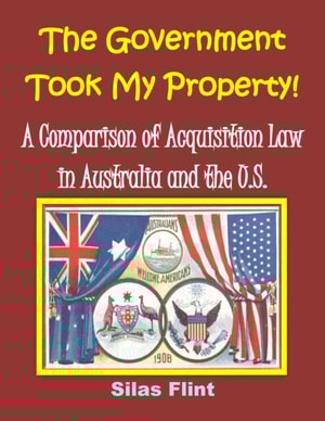 Government Took My Property! A Comparison of Acquisition Law in Australia and the United States