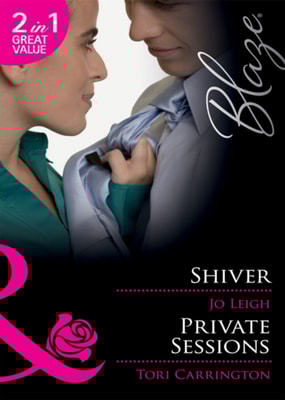 Shiver / Private Sessions: Shiver / Private Sessions (Mills & Boon Blaze)