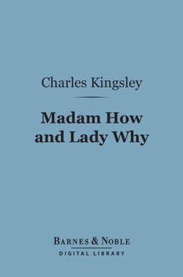 Madam How and Lady Why (Barnes & Noble Digital Library)