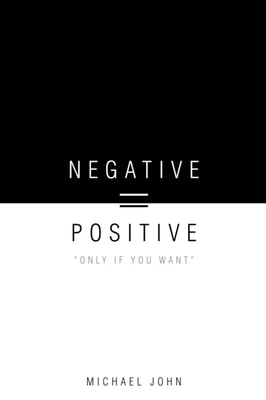 Negative = Positive