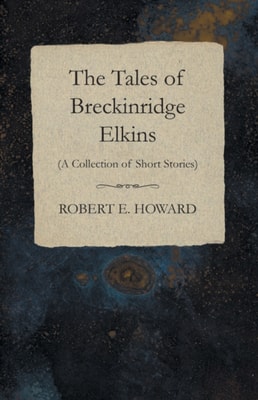 Tales of Breckinridge Elkins (A Collection of Short Stories)