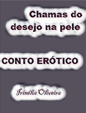           Chamas do desejo na pele