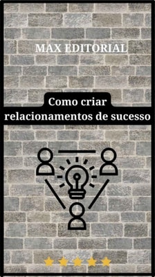 Como Criar Relacionamentos de Sucesso