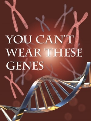 You Can't Wear These Genes