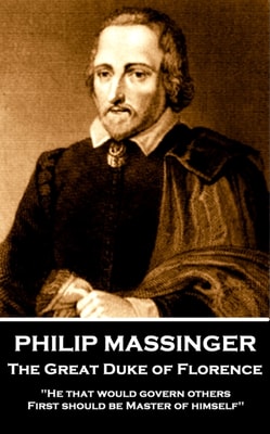 Philip Massinger - The Great Duke of Florence