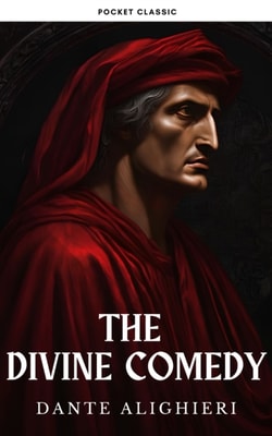 Divine Comedy: Dante Alighieri's Epic Journey Through Hell, Purgatory, and Paradise