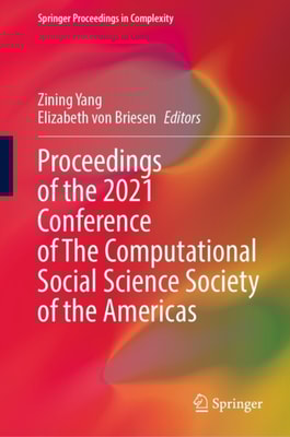 Proceedings of the 2021 Conference of The Computational Social Science Society of the Americas