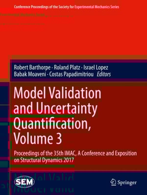 Model Validation and Uncertainty Quantification, Volume 3