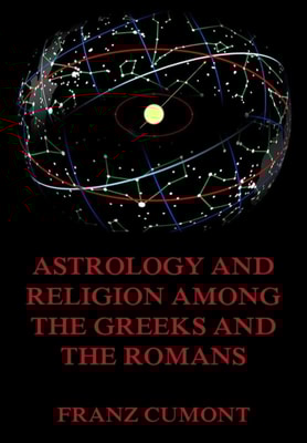 Astrology And Religion Among The Greeks And Romans