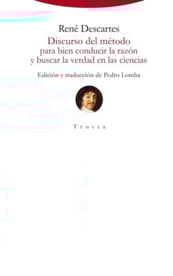 Discurso del método para bien conducir la razón y buscar la verdad en las ciencias
