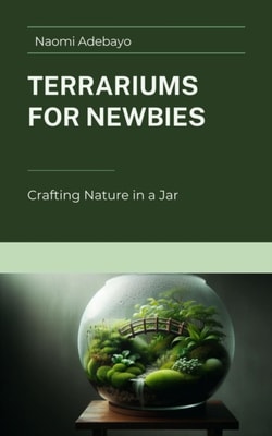 Terrariums for Newbies: Crafting Nature in a Jar