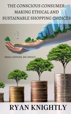 Conscious Consumer: Making Ethical and Sustainable Shopping Choices