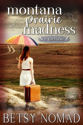 Montana Prairie Madness (A Memoir)