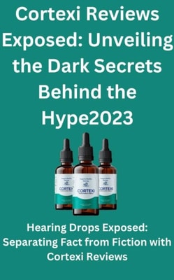 Cortexi Reviews Exposed: Unveiling the Dark Secrets Behind the Hype2023