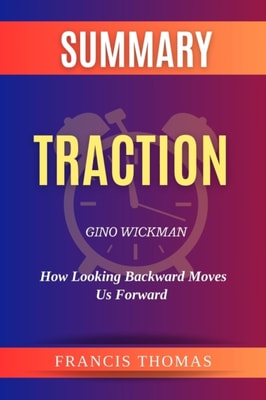 Summary of Traction  by Gino Wickman:Get a Grip on Your Business