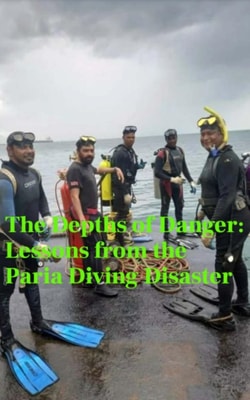 Depths of Danger: Lessons from the Paria Diving Disaster