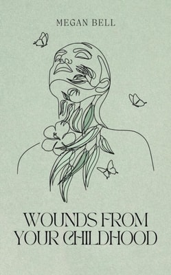 Wounds From Your Childhood