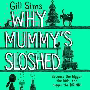 Why Mummy's Sloshed