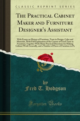 Practical Cabinet Maker and Furniture Designer's Assistant