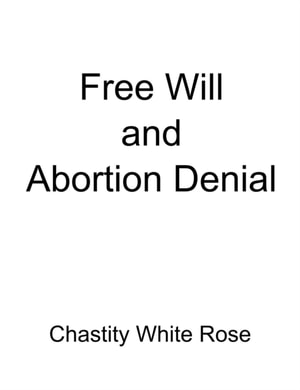 Free Will and Abortion Denial