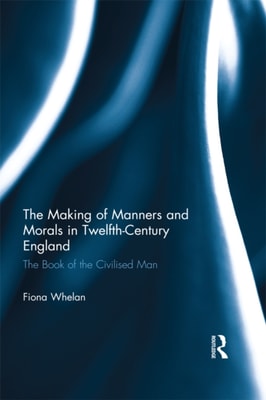 Making of Manners and Morals in Twelfth-Century England