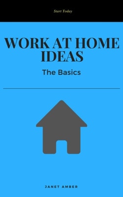 Work at Home Ideas: The Basics