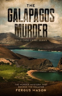 Galapagos Murder: The Murder Mystery That Rocked the Equator