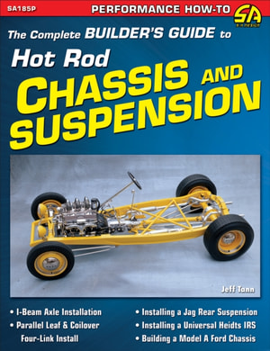 Complete Builder's Guide to Hot Rod Chassis & Suspension