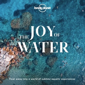Lonely Planet The Joy Of Water
