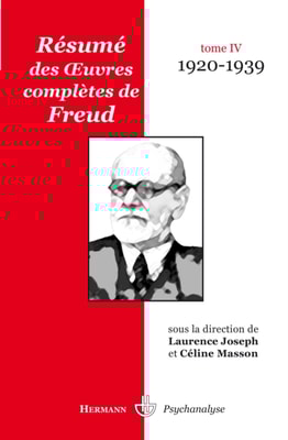 Résumé des œuvres complètes de Freud - Tome IV (1920-1939)