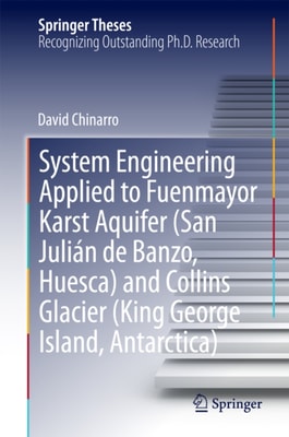 System Engineering Applied to Fuenmayor Karst Aquifer (San Julian de Banzo, Huesca) and Collins Glacier (King George Island, Antarctica)