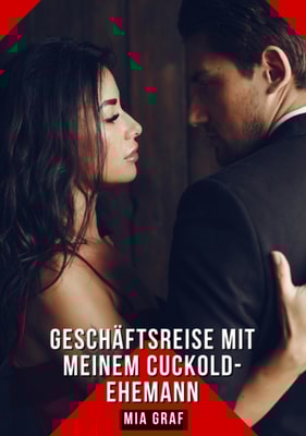 Geschäftsreise mit meinem Cuckold-Ehemann
